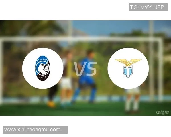 亚特兰大主场迎战拉齐奥期待精彩对决与精彩进球